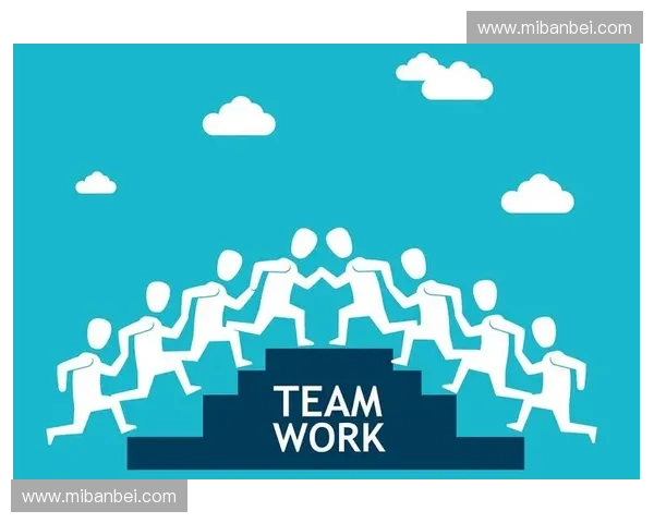 以团队协作为核心驱动力打造高效执行与共赢发展的新模式实践路径